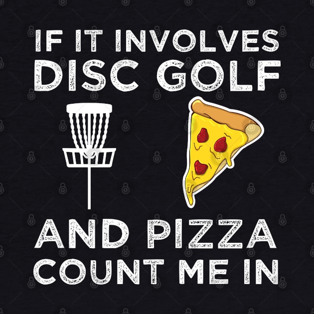 If It Involves Disc Golf and Pizza Count Me In by madani04